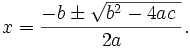 x=\frac{-b \pm \sqrt {b^2-4ac\  }}{2a}.
